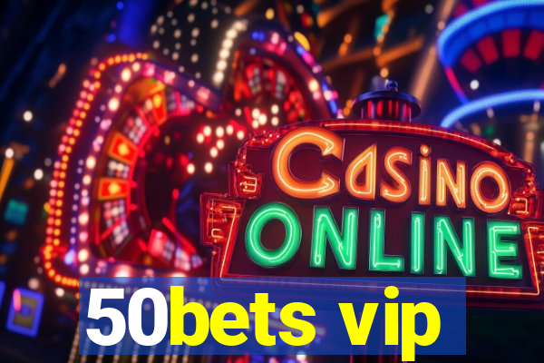 50bets vip